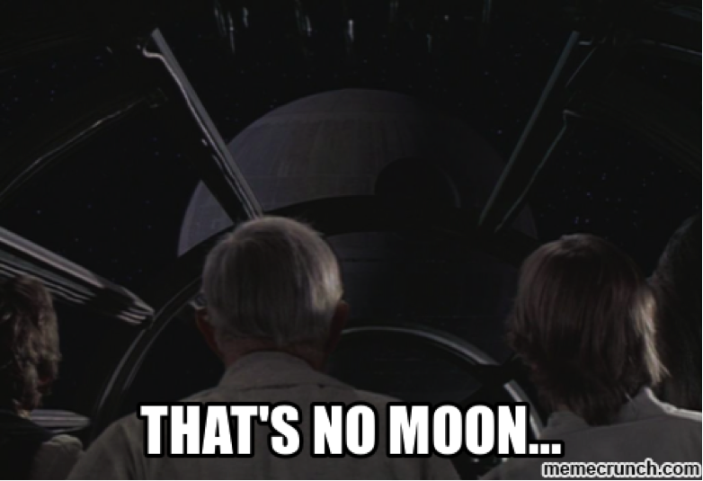That's No Moon!